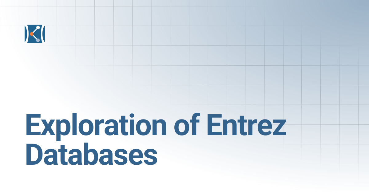 Exploration of Entrez Databases | The Barbara K. Ostrom (1978 ...